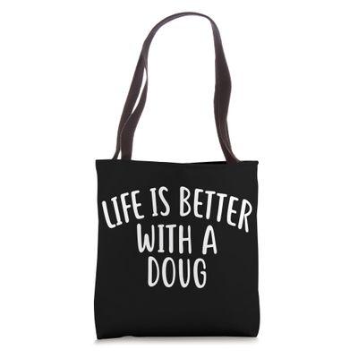 Life Is Better With A DOUG T-Shirt Funny Name DOUG Tote Bag