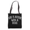 Life Is Better With A DOUG T-Shirt Funny Name DOUG Tote Bag view 1