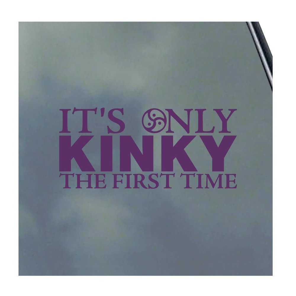 It's Only Kinky the First Time Vinyl Sticker Decal BDSM Kitten Domme Sexy Master Slave Hot Symbol Oval Symbol