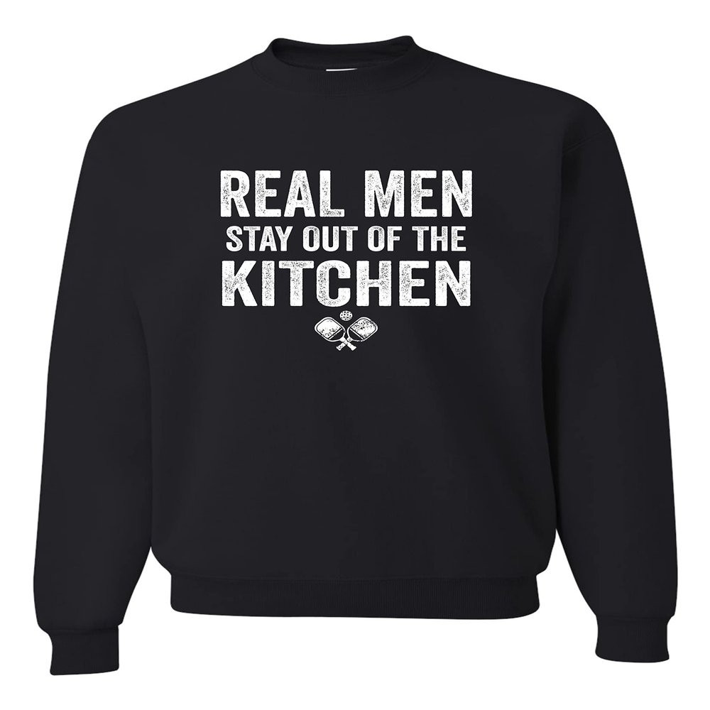 3X-Large Black Mens Real Men Stay Out Of The Kitchen Pickleball Funny Sweatshirt Crewneck
