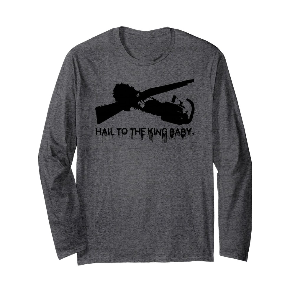 Hail To The King Baby Chainsaw Shotgun Cross Men Women Teens Long Sleeve T-Shirt