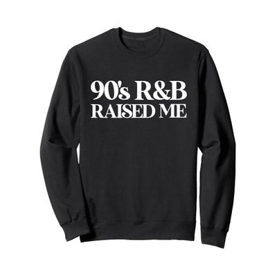 Vintage 90s throwback oldschool 90s R&B raised me Sweatshirt