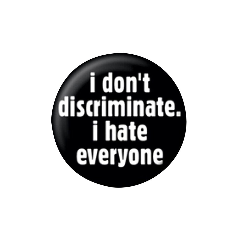 Pyramid International I Dont Discriminate Button (One Size) (Black/White)