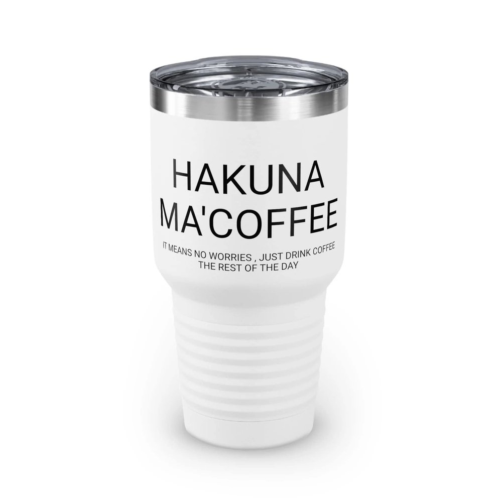Hakuna Ma'coffee - Ringneck Tumbler, 30oz White 30oz