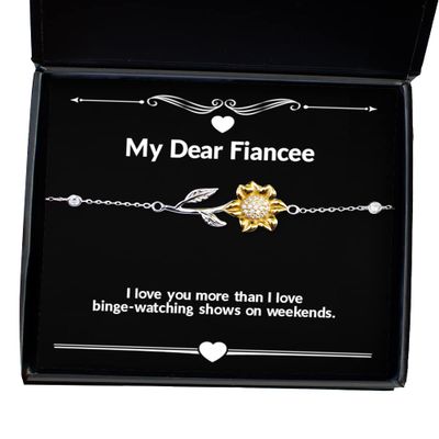Useful Fiancee Gifts, I Love You More Than I Love Binge-Watching Shows on Weekends, Fiancee Sunflower Bracelet from, Engagement Ring, Wedding Ring, Diamond Ring, Gold Ring, Silver Ring, Pearl