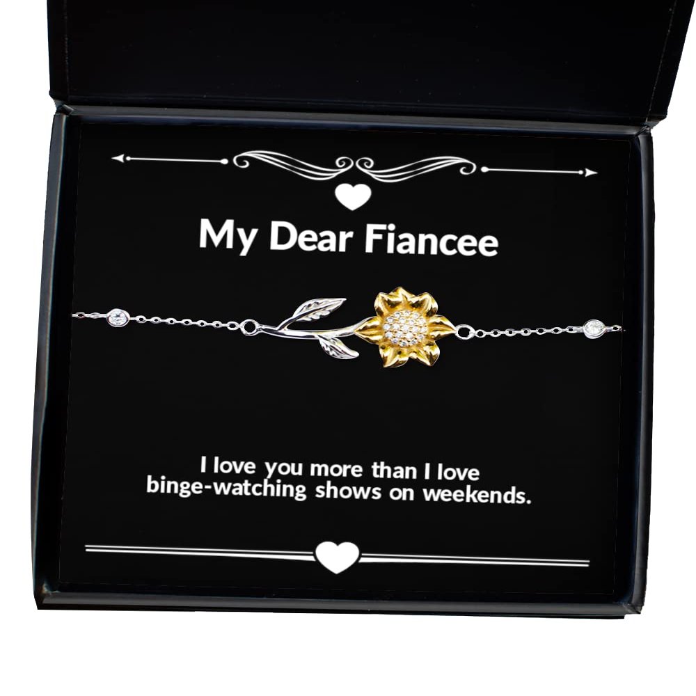 Useful Fiancee Gifts, I Love You More Than I Love Binge-Watching Shows on Weekends, Fiancee Sunflower Bracelet from, Engagement Ring, Wedding Ring, Diamond Ring, Gold Ring, Silver Ring, Pearl