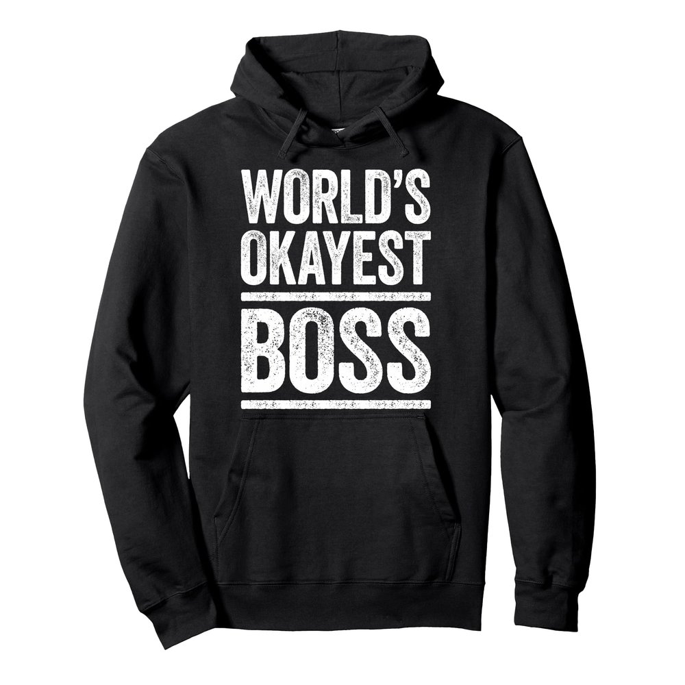 World's Okayest Boss Shirt Men Women Best Boss Ever Pullover Hoodie
