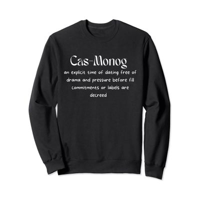 Cas-Monog The new dating trend is casual monogamy! Sweatshirt