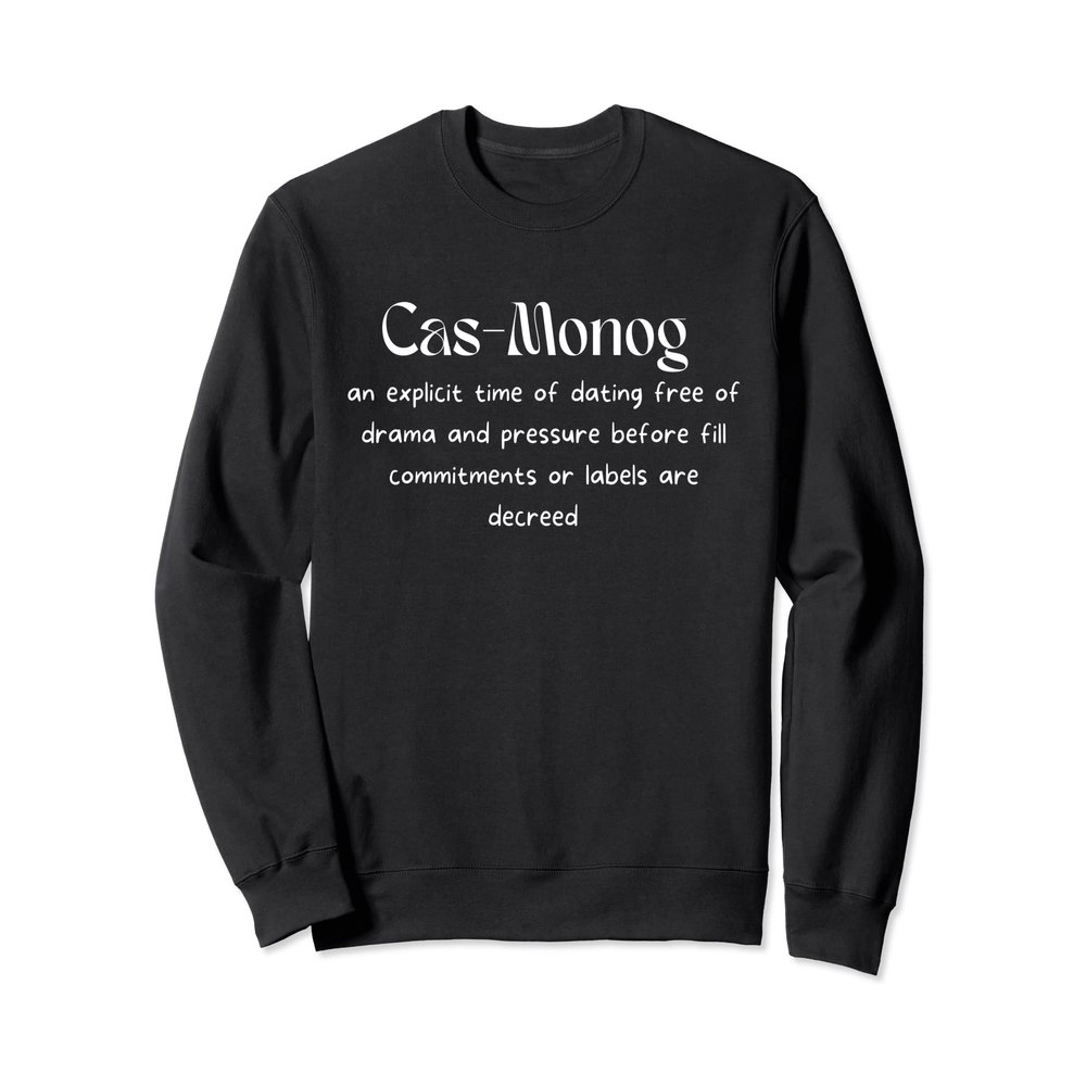Cas-Monog The new dating trend is casual monogamy! Sweatshirt