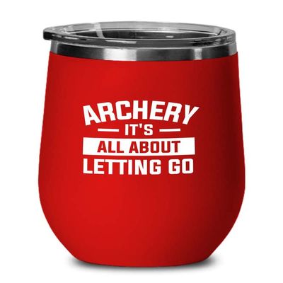 Archery Red Edition Wine Tumbler 12oz - Archery Letting Go - Funny Gift For Archery Coach Athlete Hunt Target Shot Trainer Arrow Bow Sport