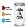 Archery White Edition Wine Tumbler 12oz - Like Archery More - Funny Gift For Archery Coach Athlete Hunt Target Shot Trainer Arrow Bow Sport view 3