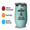 Archery Teal Edition Wine Tumbler 12oz - Like Archery More - Funny Gift For Archery Coach Athlete Hunt Target Shot Trainer Arrow Bow Sport view 3