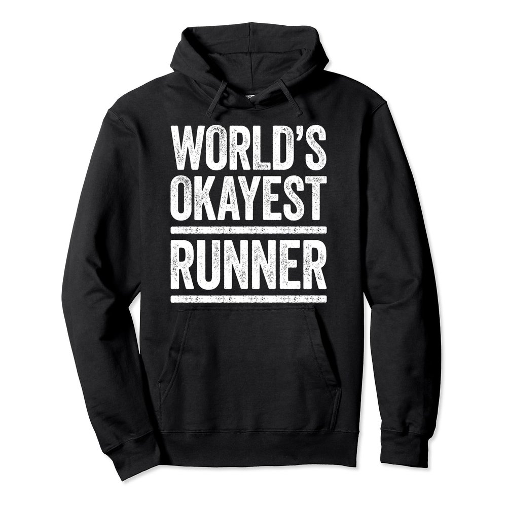 World's Okayest Runner T-Shirt Best Runner Ever Shirt Pullover Hoodie