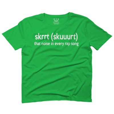 SKRRT That Noise Hip hop Cool Funny Hilarious Street wear Graphic for Men T Shirt (Irish Green 2X-Large)