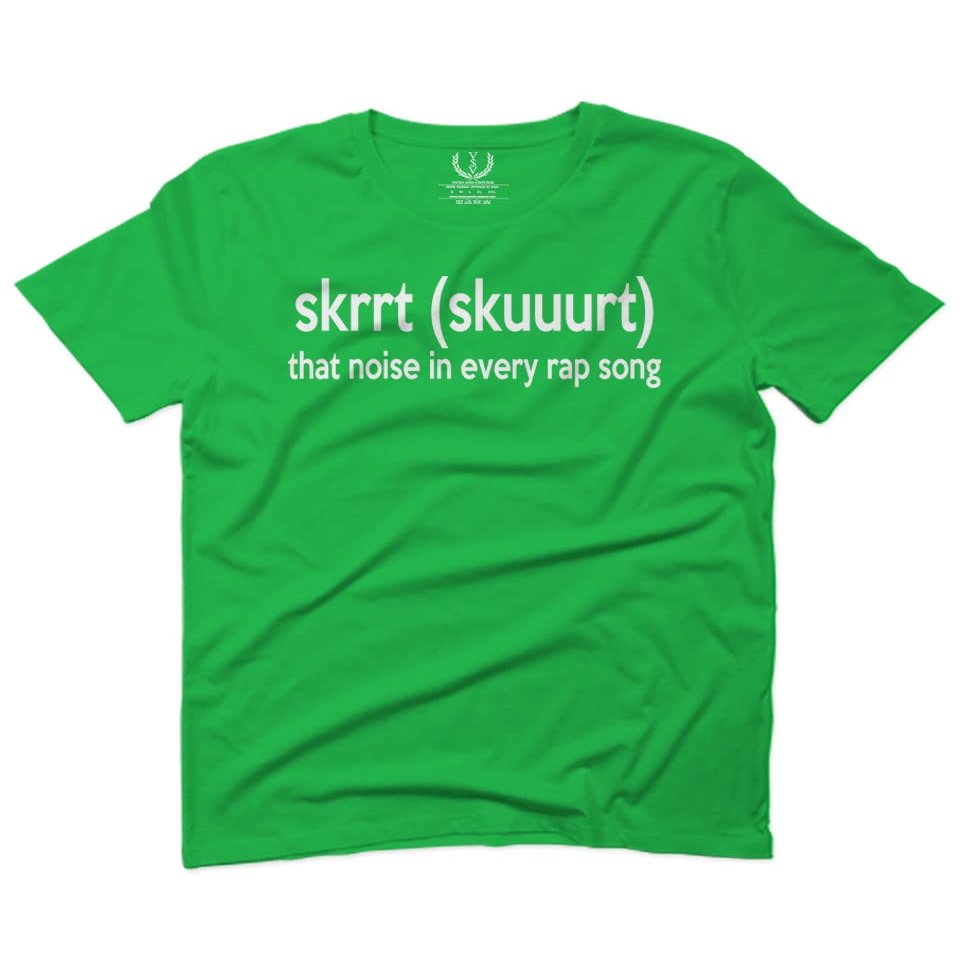 SKRRT That Noise Hip hop Cool Funny Hilarious Street wear Graphic for Men T Shirt (Irish Green 2X-Large)