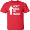 4X-Large Red Mens Don't Forget My Discount Funny Senior Gift Idea T-Shirt view 1
