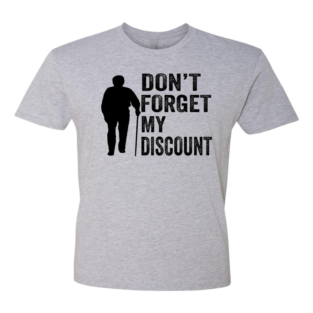 3X-Large Dark Heather Gray Mens Don't Forget My Discount Funny Senior Gift Idea Deluxe Soft T-Shirt