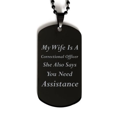 Dog Tag Necklace, Correctional Officer, My Wife is a Correctional Officer. She Also Says You Need Assistance, Black Stainless Steel Gift, Inspirational