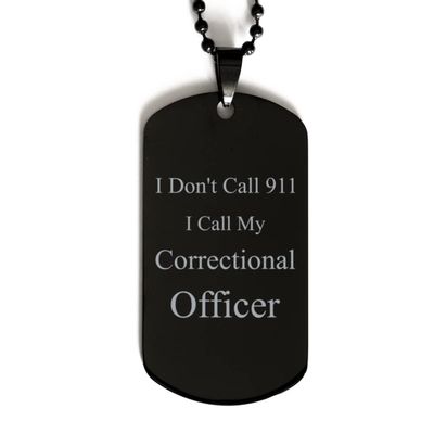 Dog Tag Necklace, Correctional Officer, I Don't Call 911. I Call My Correctional Officer, Black Stainless Steel Gift, Inspirational