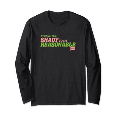Bravo You're The Shady To My Reasonable Long Sleeve T-Shirt