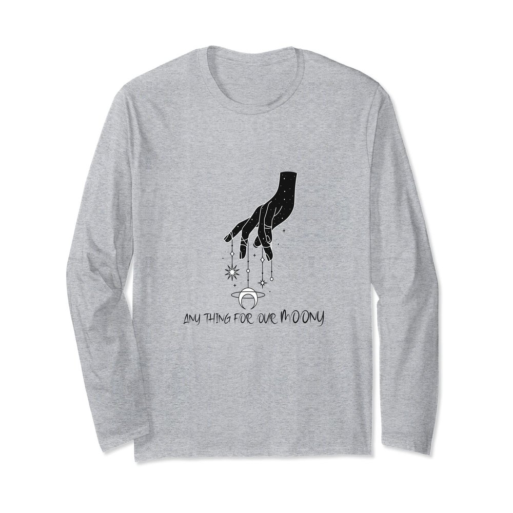 anything for our moony Long Sleeve T-Shirt