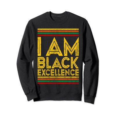 Black History Month Shirt I Am Black Excellence Sweatshirt