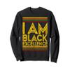 Black History Month Shirt I Am Black Excellence Sweatshirt view 1