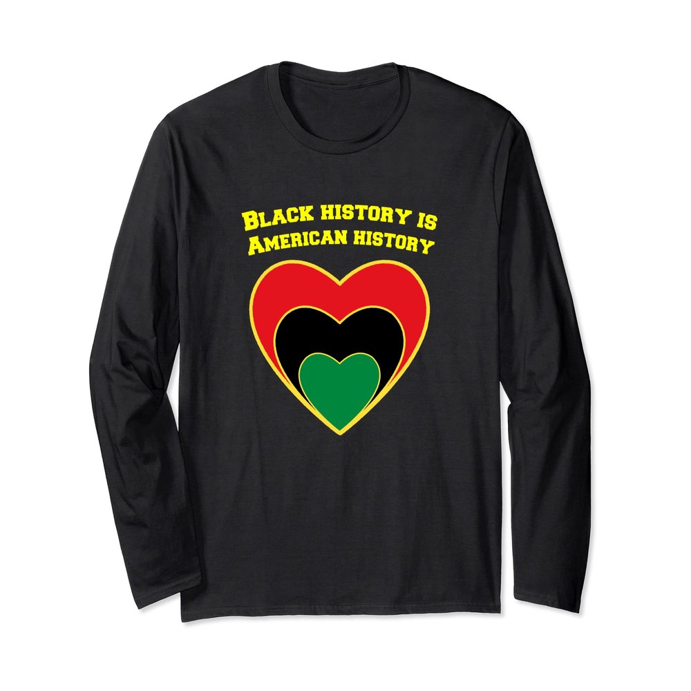 BLACK HISTORY IS AMERICAN HISTORY Black History Month Hearts Long Sleeve T-Shirt