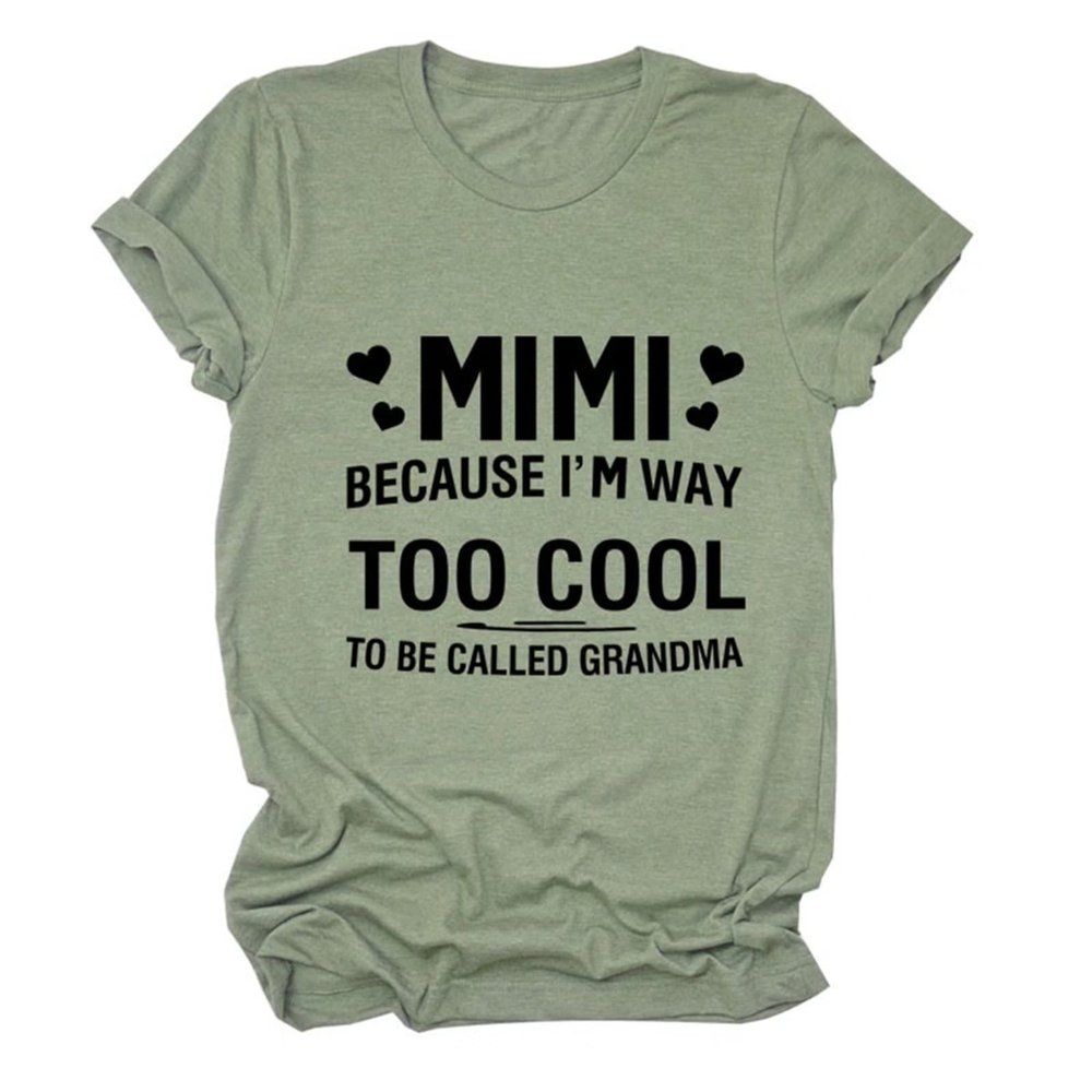 Women Mimi Because I'm Way Too Cool Funny Shirt Letter Sarcastic Mimi Shirt Casual Graphic Tee Top for Grandma