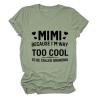 Women Mimi Because I'm Way Too Cool Funny Shirt Letter Sarcastic Mimi Shirt Casual Graphic Tee Top for Grandma view 1