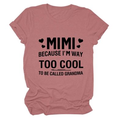 Women Mimi Because I'm Way Too Cool Funny Shirt Letter Sarcastic Mimi Shirt Casual Graphic Tee Top for Grandma Rose Gold