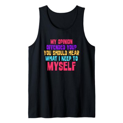 Fun - My opinion offended you? You should hear what I keep Tank Top