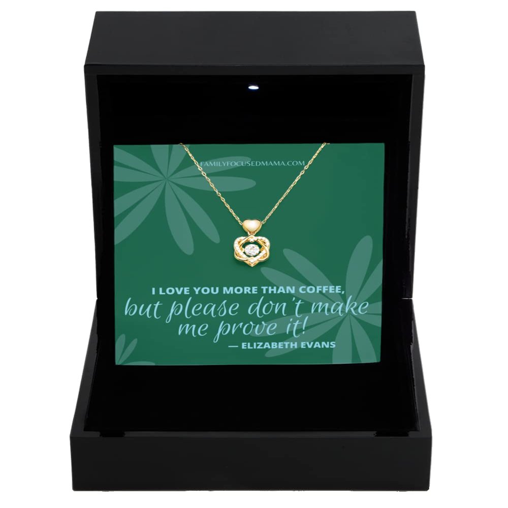 Heart Knot Gold Necklace Luxury Box I Love You More Than Coffee But Don't Make Me Prove It Necklace for wife / mom / girlfriend / daughter green