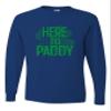 3X-Large Royal Mens Here to Paddy Funny St. Patricks Day Gift Idea Long Sleeve T-Shirt view 1