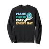 Make Earth Day Every Day Save The Earth Awareness Sweatshirt view 1