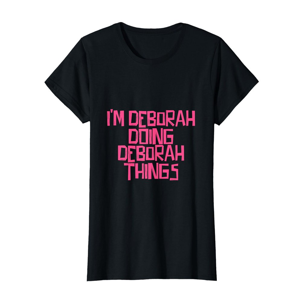 I'm Deborah doing Deborah things T-Shirt