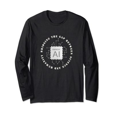 Bridging The Gap Between Science And Humanity Long Sleeve T-Shirt