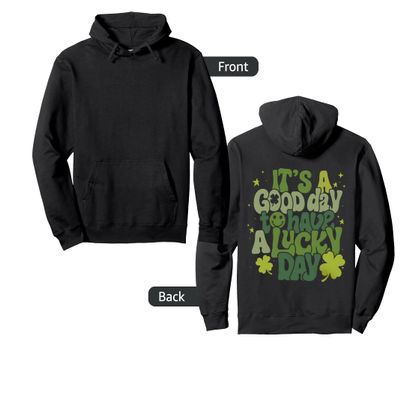 Its A Good Day To Have A Lucky Day Smile Face Clover Patrick Pullover Hoodie