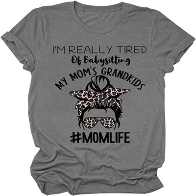 Mom Shirt Gift I'm Real Tired of Babysitting My Mom's Grandkids T-Shirt Funny Graphic Shirt Tops for Women Dark Gray