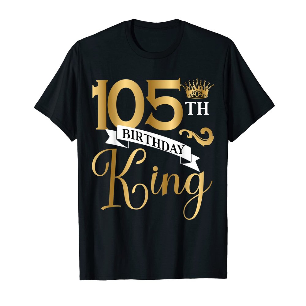 105 Year Old Birthday King Husband 105th B-Day Family T-Shirt