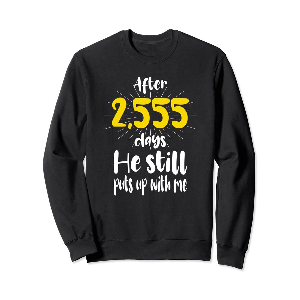 7 Years He Still Puts Up With Me - 7th Wedding Anniversary Sweatshirt