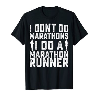 I Don't Do Marathons I Do A Marathon Runner Funny Marathoner T-Shirt