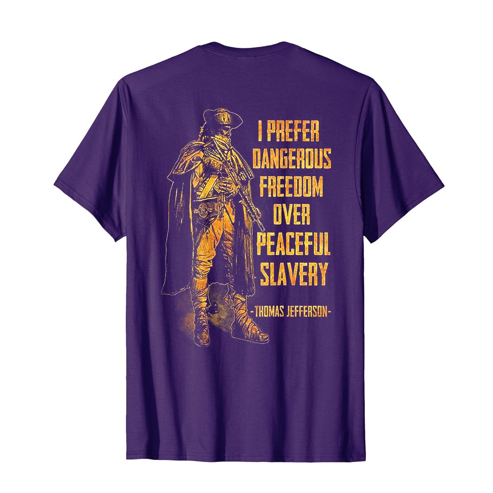 I Prefer Dangerous Freedom Over Peaceful Slavery (on back) T-Shirt