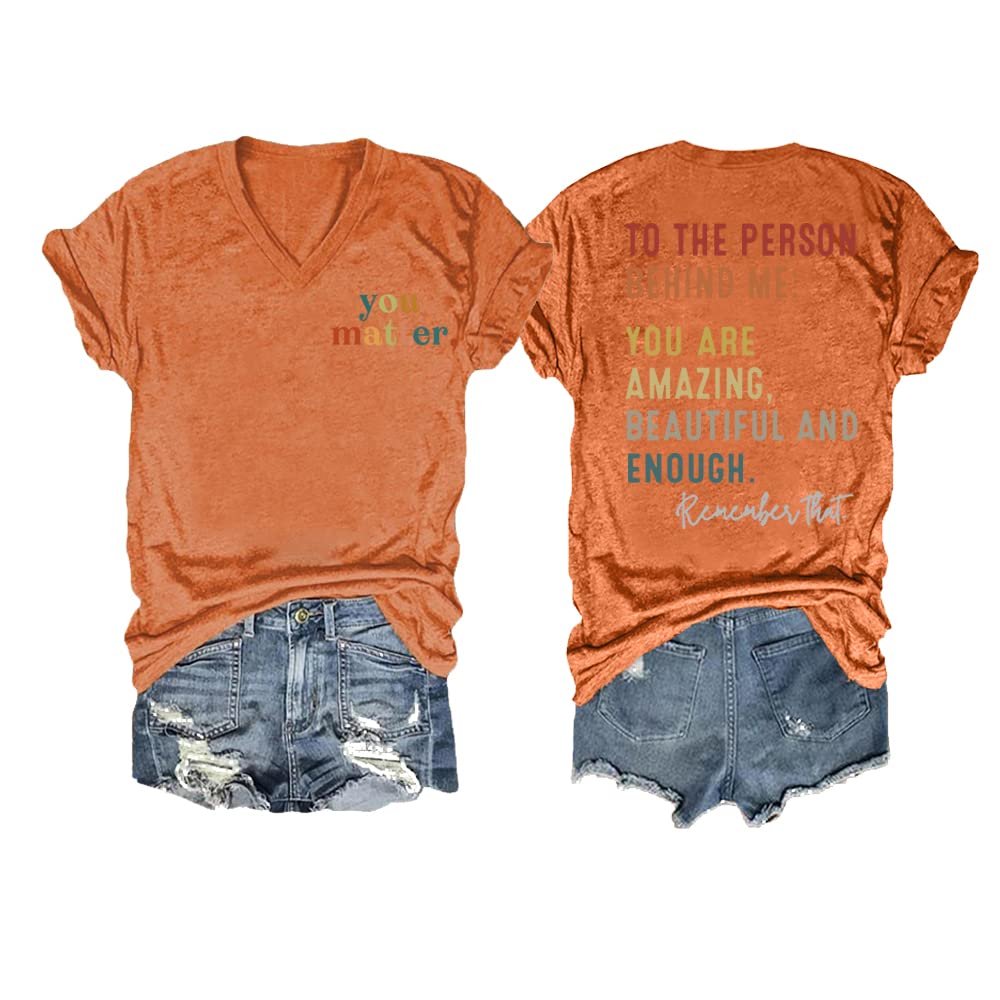 MOGUI The Person in Front of You Shirt The World is A Better Place with You Tshirt Be Kind to The Person Behind Me Sweater You are Amazing Beautiful and Enough Sweater V-Neck Tee Tshirts Orange