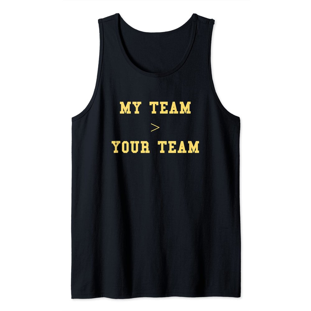 My Team > Your Team School Pride Cute Gag Funny Fan Yellow Tank Top