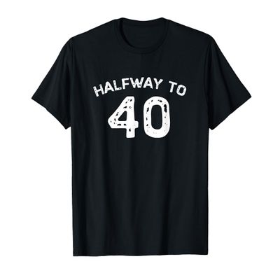 Halfway to 40 20th Birthday 20 Years Old Half-Way Funny T-Shirt