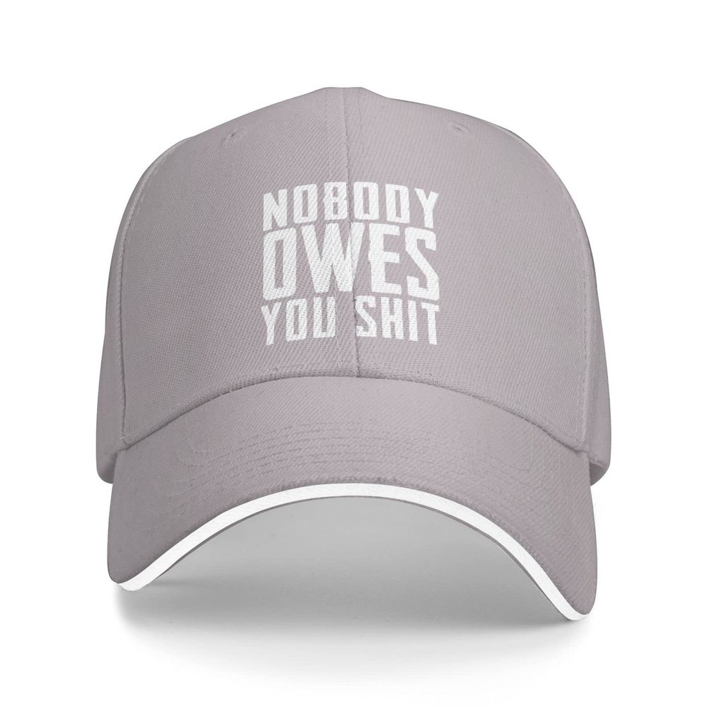 Nobody Owes You Shit Hat Mens Womens Novelty Baseball Cap Dad Hats Summer Caps Adjustable Sunhat Gray