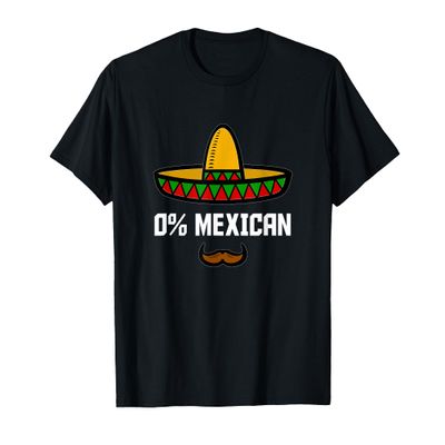 0 Percent Mexican - Funny Mexican Party Drinker Joke T-Shirt