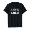 I'm Not Retired I'm a Full-Time Lolo Retirement Funny T-Shirt view 1
