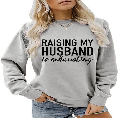 ESIKAH Raising My Husband is Exhausting Sweatshirt Wife Funny Saying Shirt Womens Cute Graphic Casual Tops Wife Gift Shirt Grey